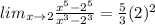 lim_{x\rightarrow 2}\frac{x^5-2^5}{x^3-2^3}=\frac{5}{3}(2)^{2}