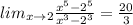 lim_{x\rightarrow 2}\frac{x^5-2^5}{x^3-2^3}=\frac{20}{3}
