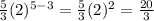 \frac{5}{3}(2)^{5-3}=\frac{5}{3}(2)^{2}=\frac{20}{3}