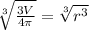 \sqrt[3]{ \frac{3V}{4 \pi } } =  \sqrt[3]{r^3}