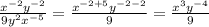 \frac{x^{-2} y^{-2} }{9y^{2} x^{-5} }=\frac{x^{-2+5} y^{-2-2} }{9} =\frac{x^{3}y^{-4}  }{9}