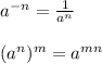 a^{-n}=\frac{1}{a^n}\\\\(a^n)^m=a^{mn}