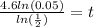 \frac{4.6ln(0.05)}{ln(\frac{1}{2})}=t