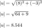 |u|=\sqrt{(8)^2 + (-3)^2} \\\\|u|=\sqrt{64 + 9}\\\\|u|=8.544
