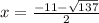 x=\frac{-11-\sqrt{137}}{2}