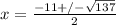 x=\frac{-11+/-\sqrt{137}}{2}