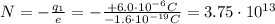N=-\frac{q_1}{e}=-\frac{+6.0\cdot 10^{-6} C}{-1.6\cdot 10^{-19} C}=3.75\cdot 10^{13}