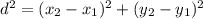 d^2=(x_2-x_1)^2+(y_2-y_1)^2