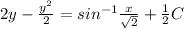 2y - \frac{y^{2}}{2} = sin^{-1}\frac{x}{\sqrt{2}} + \frac{1}{2}C