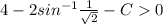 4 - 2sin^{-1}\frac{1}{\sqrt{2}} - C  0