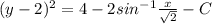 (y - 2)^{2} = 4 - 2sin^{-1}\frac{x}{\sqrt{2}} - C