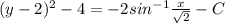 (y - 2)^{2} - 4 = -2sin^{-1}\frac{x}{\sqrt{2}} - C