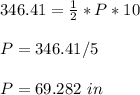 346.41=\frac{1}{2}*P*10\\ \\P=346.41/5 \\ \\P=69.282\ in