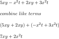 5xy-x^2t+2xy+3x^2t\\\\combine\ like\ terms\\\\(5xy+2xy)+(-x^2t+3x^2t)\\\\7xy+2x^2t