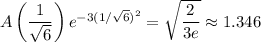 A\left(\dfrac1{\sqrt6}\right)e^{-3(1/\sqrt6)^2}=\sqrt{\dfrac2{3e}}\approx1.346