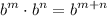 \displaystyle b^m \cdot b^n = b^{m + n}