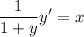 \displaystyle \frac{1}{1 + y}y' = x