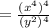 =\frac{(x^4)^4}{(y^2)^4}