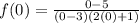 f(0)=\frac{0-5}{(0-3)(2(0)+1)}