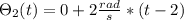 \Theta_2(t)=0+2\frac{rad}{s} *(t-2)