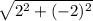 \sqrt{2^2 + (-2)^2}