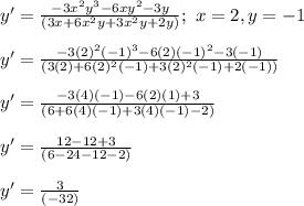 y' = \frac{-3x^2y^3 -6xy^2-3y}{(3x +6x^2y+3x^2y+2y )};\ x=2,y=-1&#10;\\&#10;\\y' = \frac{-3(2)^2(-1)^3 -6(2)(-1)^2-3(-1)}{(3(2) +6(2)^2(-1)+3(2)^2(-1)+2(-1) )}&#10;\\&#10;\\y' = \frac{-3(4)(-1) -6(2)(1)+3}{(6 +6(4)(-1)+3(4)(-1)-2 )}&#10;\\&#10;\\y' = \frac{12 -12+3}{(6 -24-12-2 )}&#10;\\&#10;\\y' = \frac{3}{( -32 )}
