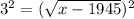 3^2=(\sqrt{x-1945})^2