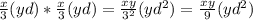 \frac{x}{3} (yd) * \frac{x}{3} (yd) = \frac{xy}{3^2} (yd^2) = \frac{xy}{9} (yd^2)
