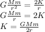 G\frac{Mm}{r^2}=\frac{2K}{r}\\G\frac{Mm}{r}=2K\\K=\frac{GMm}{2r}
