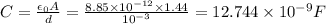 C=\frac{\epsilon _0A}{d}=\frac{8.85\times 10^{-12}\times 1.44}{10^{-3}}=12.744\times 10^{-9}F