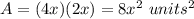 A=(4x)(2x)=8x^{2}\ units^{2}