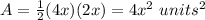 A=\frac{1}{2}(4x)(2x)=4x^{2}\ units^{2}