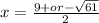 x= \frac{9+or- \sqrt{61} }{2}