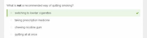 Which is not a recommended way of quitting smoking?  1 going cold turkey 2 wearing a nicotine patc