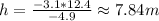 h=\frac{-3.1*12.4}{-4.9} \approx7.84 m
