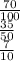 \frac{70}{100} \\\frac{35}{50}\\\frac{7}{10}