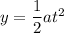 y=\dfrac{1}{2}at^2