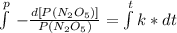 \int\limits^p \,-\frac{d[P(N_{2}O_{5})]}{P(N_{2}O_{5})}=\int\limits^ t k*dt