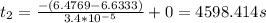 t_{2}=\frac{-(6.4769-6.6333)}{3.4*10^{-5}}+0= 4598.414s