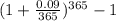 ( 1+\frac{0.09}{365})^{365} -1