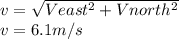 v=\sqrt{Veast^2+Vnorth^2} \\v=6.1m/s