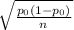\sqrt{\frac{p_0(1-p_0)}{n}}