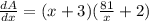 \frac{dA}{dx}=(x+3)(\frac{81}{x}+2)