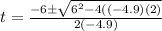 t=\frac{-6 \pm \sqrt{6^{2}-4((-4.9)(2)}}{2(-4.9)}