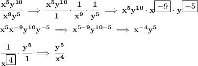 \bf \cfrac{x^5y^{10}}{x^9y^5}\implies \cfrac{x^5y^{10}}{1}\cdot \cfrac{1}{x^9}\cdot \cfrac{1}{y^5}\implies x^5y^{10}\cdot x^{\boxed{-9}}\cdot y^{\boxed{-5}}&#10;\\ \quad \\&#10;x^5x^{-9}y^{10}y^{-5}\implies x^{5-9}y^{10-5}\implies x^{-4}y^5&#10;\\ \quad \\&#10;\cfrac{1}{x^{\boxed{4}}}\cdot \cfrac{y^5}{1}\implies \cfrac{y^5}{x^4}