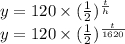 y=120\times(\frac{1}{2}) ^{\frac{t}{h} } \\y=120\times(\frac{1}{2}) ^{\frac{t}{1620} }