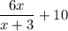 \dfrac{6x}{x+3}+10