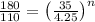 \frac{180}{110}=\left ( \frac{35}{4.25}\right )^n