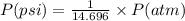 P(psi)=\frac {1}{14.696}\times P(atm)