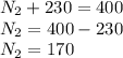 N_2+230=400\\N_2=400-230\\N_2=170